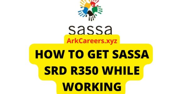 HOW TO GET SASSA SRD R350 WHILE WORKING