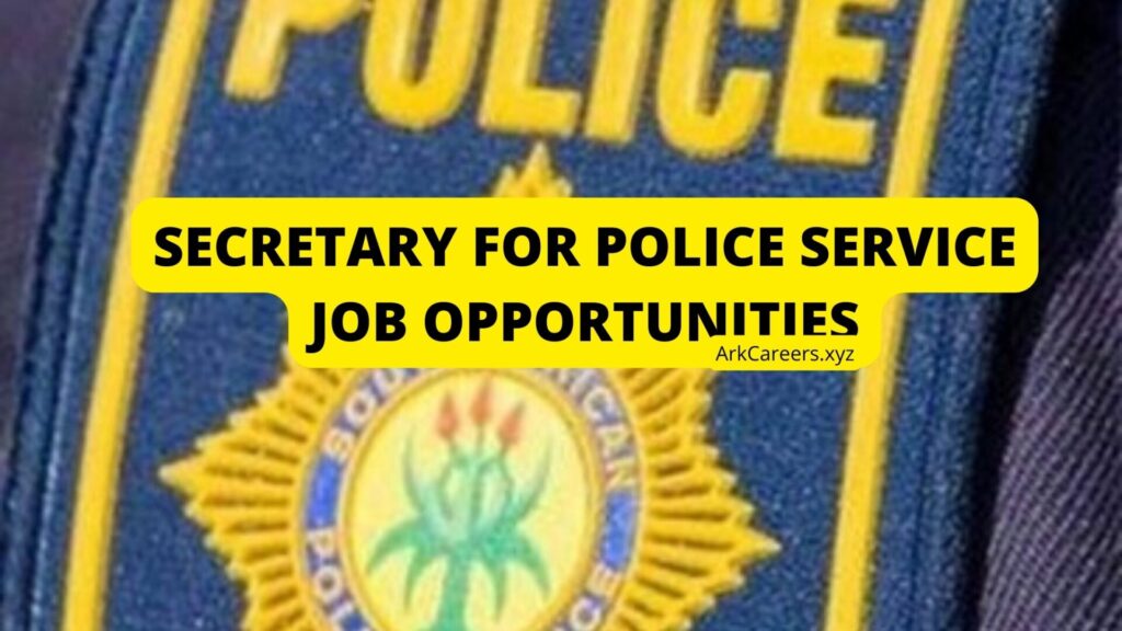 SECRETARY FOR POLICE SERVICE JOB OPPORTUNITIES