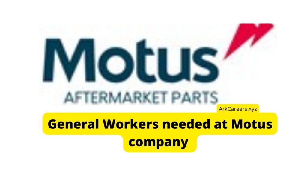 General Workers needed at Motus company
