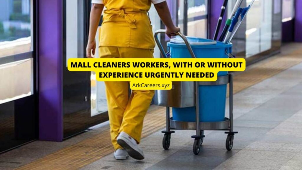 MALL CLEANERS WORKERS, WITH OR WITHOUT EXPERIENCE URGENTLY NEEDED
