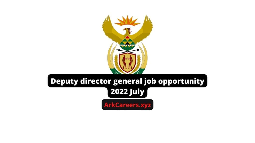 Deputy director general job opportunity 2022 July