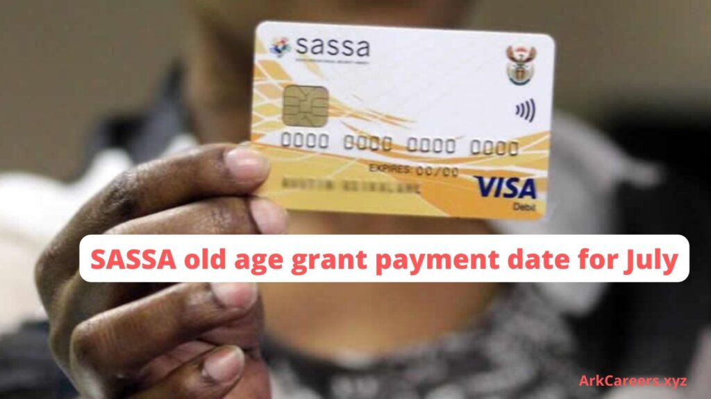 SASSA old age grant payment date for July